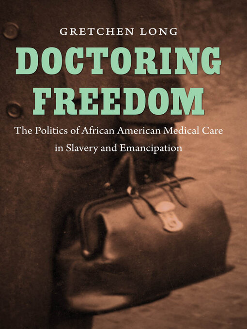 Title details for Doctoring Freedom by Gretchen Long - Available
